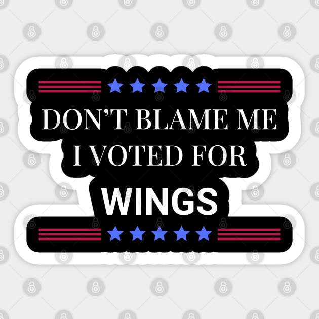 Don't Blame Me I Voted For Wings Sticker by Woodpile